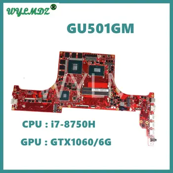 Дънната платка на лаптопа GU501GM REV 2.1 За Asus Zephyrus GM501GM GU501G GM501G дънна Платка на Лаптоп С процесор i7-8750H GTX1060/6G GPU